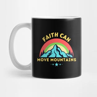 Faith Can Move Mountains - Christian Saying Mug